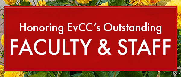 Graphic with a background of yellow flowers behind a red rectangle. The words say "Honoring EvCC's Outstanding FACULTY & STAFF"