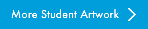 White text on blue ground that reads 'More Student Artwork' with an arrow facing right.
