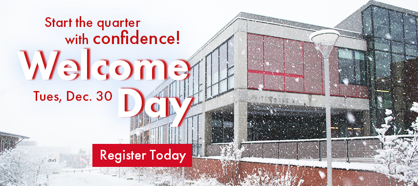College building in snow storm with text that reads "Start the quarter with confidence! Welcome Day. Tuesday, Dec. 30. Register today."