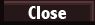 Close